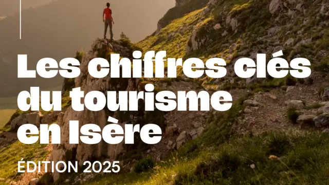 Les chiffres clés du tourisme en Isère - Edition 2025