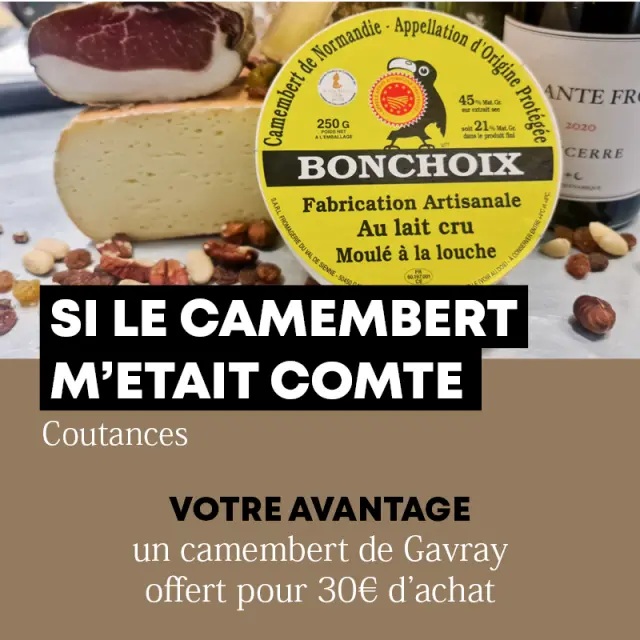 Promotion pour un camembert de Gavray offert pour 30€ d'achat