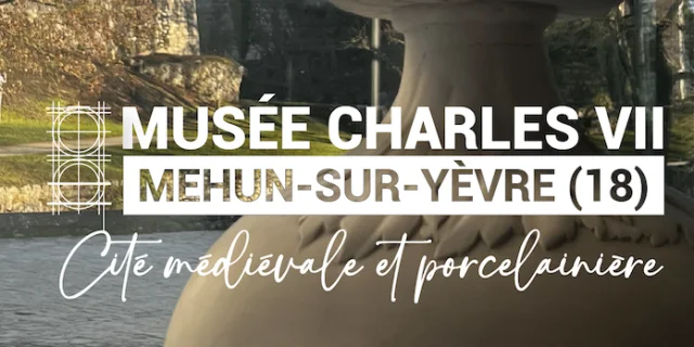 Mehun-sur-Yèvre, Musée Château Charles VII｜VMSY