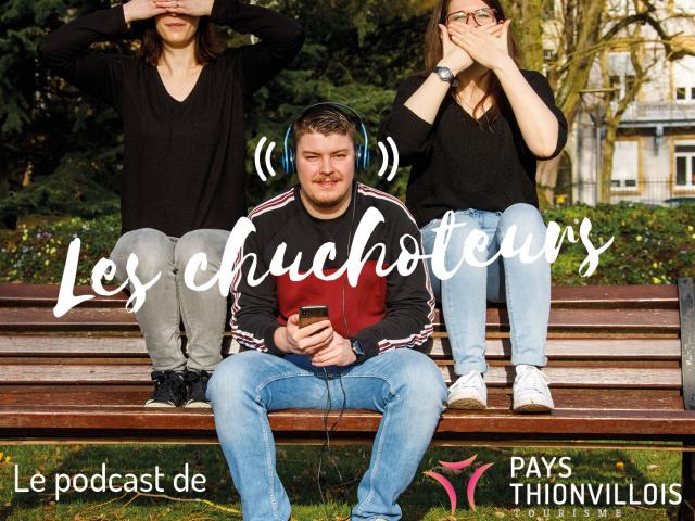 Podcast Les Chuchoteurs Pays Thionvillois Tourisme