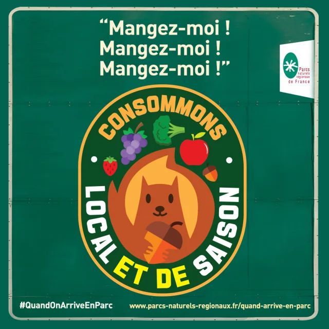 Affiche de la campagne des Parcs naturels régionaux de France avec le slogan « Mangez-moi ! Mangez-moi ! Mangez-moi ! » et le message « Consommons local et de saison », illustrée par un écureuil tenant un gland entouré de fruits et légumes.